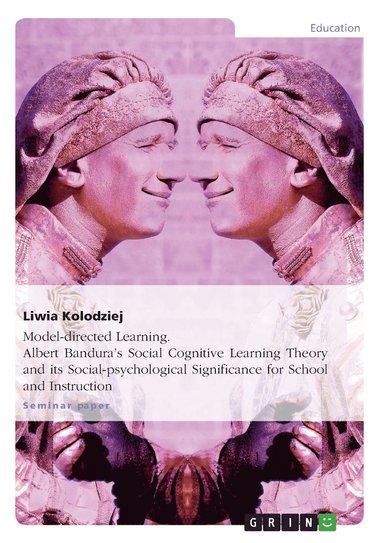 bokomslag Model-directed Learning. Albert Bandura's Social Cognitive Learning Theory and its Social-psychological Significance for School and Instruction