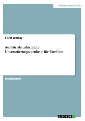 Bisrat Wolday - Au Pair als informelle Unterstützungsstruktur für Familien, Häftad