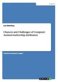 bokomslag Chances and Challenges of Computer Assisted Authorship Attribution