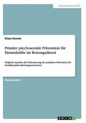 Klaus Kenner - Primäre psychosoziale Prävention für Einsatzkräfte im Rettungsdienst, Häftad