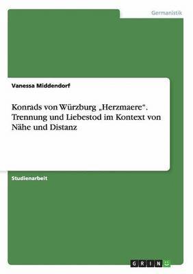 bokomslag Konrads von Wrzburg &quot;Herzmaere&quot;. Trennung und Liebestod im Kontext von Nhe und Distanz