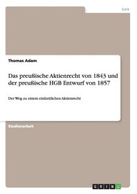 bokomslag Das preuische Aktienrecht von 1843 und der preuische HGB Entwurf von 1857