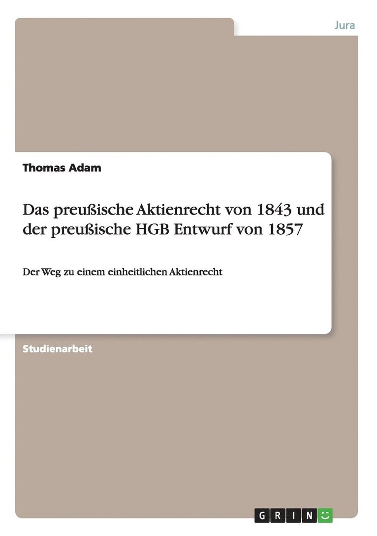 Das preussische Aktienrecht von 1843 und der preussische HGB Entwurf von 1857 1