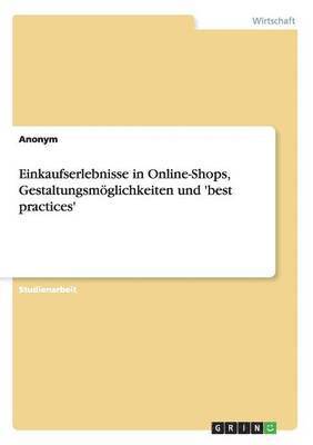 Anonym - Einkaufserlebnisse in Online-Shops, Gestaltungsmöglichkeiten und 'best practices', Häftad