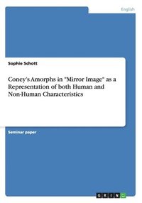 bokomslag Coney's Amorphs in &quot;Mirror Image&quot; as a Representation of both Human and Non-Human Characteristics