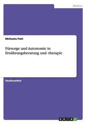 Fursorge Und Autonomie in Ernahrungsberatung Und -Therapie 1