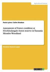bokomslag Assessment of Forest condition at SUA-Kitulangalo forest reserve in Tanzania Miombo Woodland