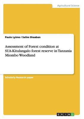 Assessment of Forest condition at SUA-Kitulangalo forest reserve in Tanzania Miombo Woodland 1