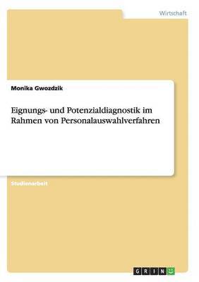 Eignungs- Und Potenzialdiagnostik Im Rahmen Von Personalauswahlverfahren 1