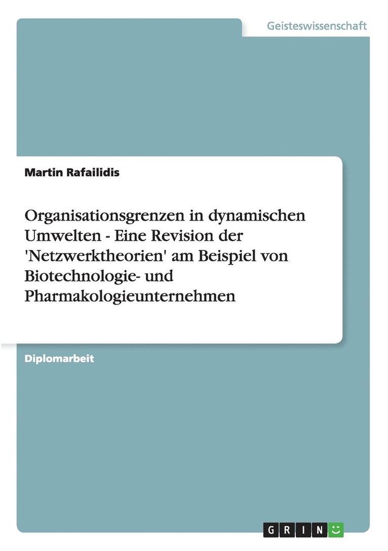 Organisationsgrenzen in dynamischen Umwelten - Eine Revision der 'Netzwerktheorien' am Beispiel von Biotechnologie- und Pharmakologieunternehmen 1