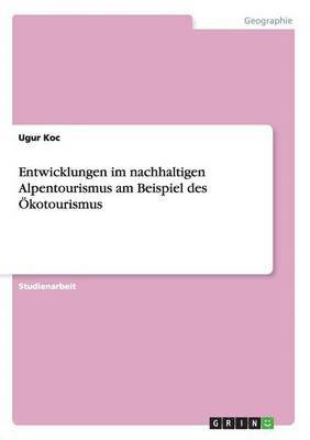 Entwicklungen im nachhaltigen Alpentourismus am Beispiel des kotourismus 1