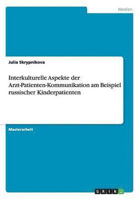 bokomslag Interkulturelle Aspekte der Arzt-Patienten-Kommunikation am Beispiel russischer Kinderpatienten