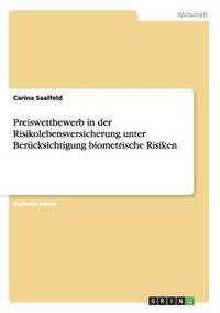 bokomslag Preiswettbewerb in der Risikolebensversicherung unter Berücksichtigung biometrische Risiken