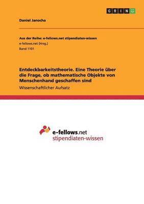 bokomslag Entdeckbarkeitstheorie. Eine Theorie über die Frage, ob mathematische Objekte von Menschenhand geschaffen sind