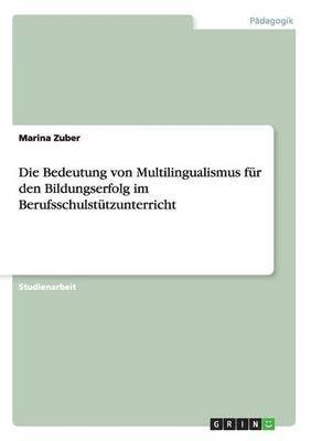 bokomslag Die Bedeutung von Multilingualismus fr den Bildungserfolg im Berufsschulsttzunterricht