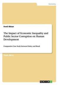 bokomslag The Impact of Economic Inequality and Public Sector Corruption on Human Development