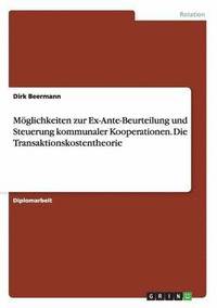 bokomslag Moglichkeiten Zur Ex-Ante-Beurteilung Und Steuerung Kommunaler Kooperationen. Die Transaktionskostentheorie