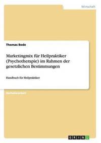 bokomslag Marketingmix fr Heilpraktiker (Psychotherapie) im Rahmen der gesetzlichen Bestimmungen