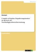 bokomslag Comply-Or-Explain. Regulierungsansatze Im Bereich Der Nachhaltigkeitsberichterstattung