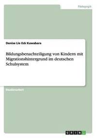 bokomslag Bildungsbenachteiligung von Kindern mit Migrationshintergrund im deutschen Schulsystem