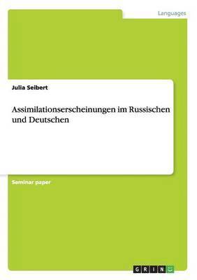 Julia Seibert - Assimilationserscheinungen im Russischen und Deutschen, Häftad