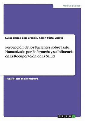 bokomslag Percepcion de Los Pacientes Sobre Trato Humanizado Por Enfermeria y Su Influencia En La Recuperacion de la Salud