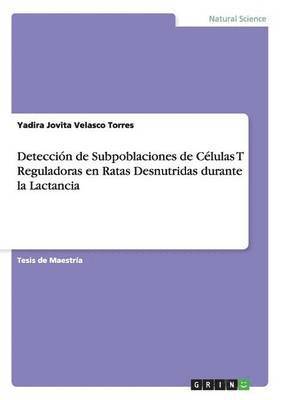 bokomslag Deteccin de Subpoblaciones de Clulas T Reguladoras en Ratas Desnutridas durante la Lactancia