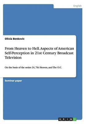 bokomslag From Heaven to Hell. Aspects of American Self-Perception in 21st Century Broadcast Television