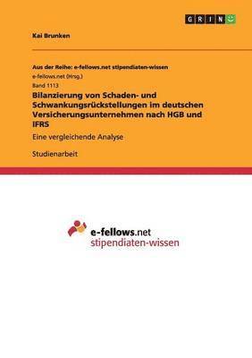 Bilanzierung von Schaden- und Schwankungsruckstellungen im deutschen Versicherungsunternehmen nach HGB und IFRS 1