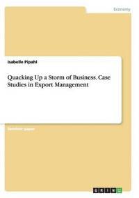 bokomslag Quacking Up a Storm of Business. Case Studies in Export Management