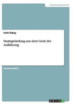 bokomslag Staatsgründung aus dem Geist der Aufklärung