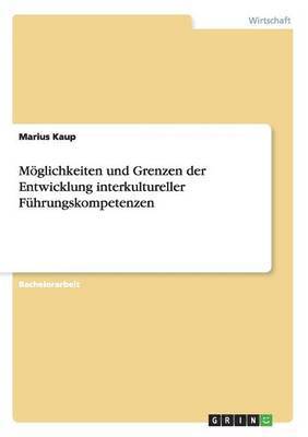 bokomslag Mglichkeiten und Grenzen der Entwicklung interkultureller Fhrungskompetenzen