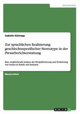 bokomslag Zur Sprachlichen Realisierung Geschlechtsspezifischer Stereotype in Der Presseberichterstattung