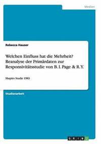 bokomslag Welchen Einfluss Hat Die Mehrheit? Reanalyse Der Primardaten Zur Responsivitatsstudie Von B. I. Page & R. Y.