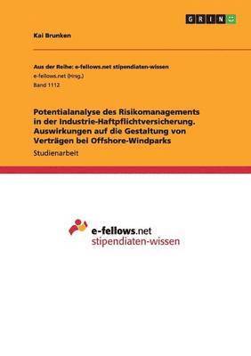 bokomslag Potentialanalyse Des Risikomanagements in Der Industrie-Haftpflichtversicherung. Auswirkungen Auf Die Gestaltung Von Vertragen Bei Offshore-Windparks