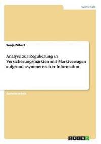 bokomslag Analyse Zur Regulierung in Versicherungsmarkten Mit Marktversagen Aufgrund Asymmetrischer Information