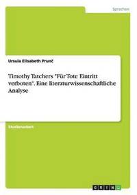 bokomslag Timothy Tatchers "Für Tote Eintritt verboten". Eine literaturwissenschaftliche Analyse
