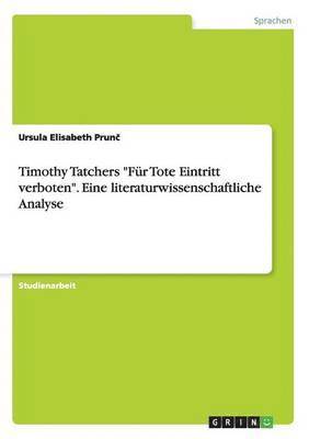 bokomslag Timothy Tatchers "Für Tote Eintritt verboten". Eine literaturwissenschaftliche Analyse