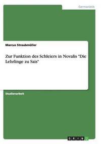 bokomslag Zur Funktion Des Schleiers in Novalis Die Lehrlinge Zu Sais