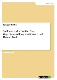 bokomslag Stellenwert Der Familie. Eine Gegenuberstellung Von Spanien Und Deutschland