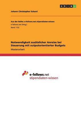 bokomslag Notwendigkeit zusatzlicher Anreize bei Steuerung mit outputorientierter Budgets