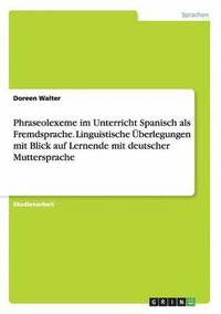 bokomslag Phraseolexeme im Unterricht Spanisch als Fremdsprache. Linguistische berlegungen mit Blick auf Lernende mit deutscher Muttersprache