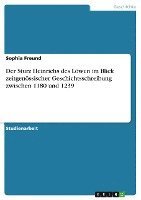 bokomslag Der Sturz Heinrichs Des Lowen Im Blick Zeitgenossischer Geschichtsschreibung Zwischen 1180 Und 1239