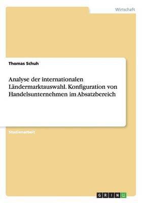 Analyse Der Internationalen Landermarktauswahl. Konfiguration Von Handelsunternehmen Im Absatzbereich 1