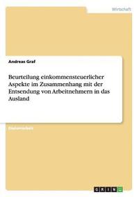 bokomslag Beurteilung einkommensteuerlicher Aspekte im Zusammenhang mit der Entsendung von Arbeitnehmern in das Ausland