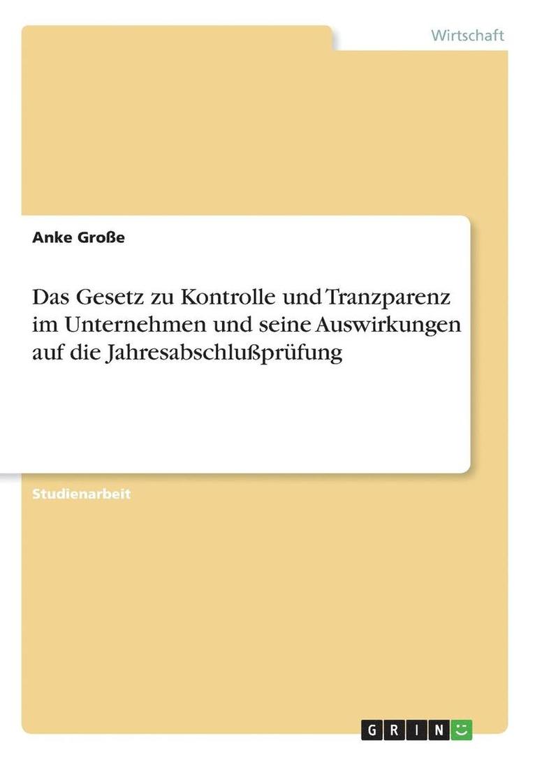 Das Gesetz Zu Kontrolle Und Tranzparenz Im Unternehmen Und Seine Auswirkungen Auf Die Jahresabschluprufung 1