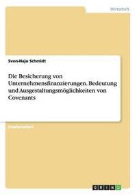 bokomslag Die Besicherung von Unternehmensfinanzierungen. Bedeutung und Ausgestaltungsmglichkeiten von Covenants