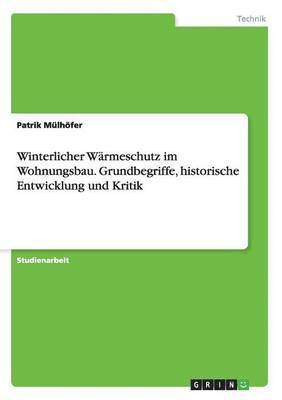 bokomslag Winterlicher Warmeschutz im Wohnungsbau. Grundbegriffe, historische Entwicklung und Kritik