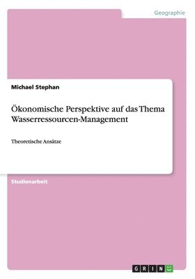 Michael Stephan - Ökonomische Perspektive auf das Thema Wasserressourcen-Management, Häftad