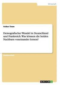 bokomslag Demografischer Wandel in Deutschland und Frankreich. Was knnen die beiden Nachbarn voneinander lernen?